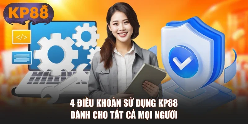 4 điều khoản sử dụng KP88 dành cho tất cả mọi người