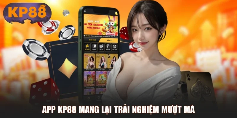 App KP88 mang lại trải nghiệm mượt mà