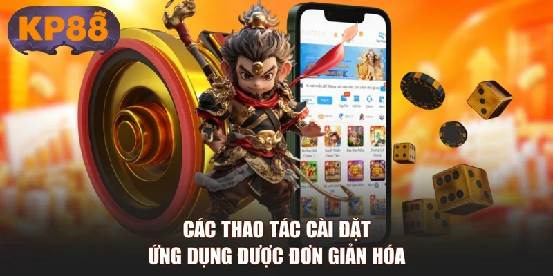 Các thao tác cài đặt ứng dụng được đơn giản hóa