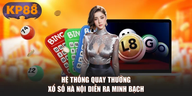 Hệ thống quay thưởng xổ số Hà Nội diễn ra minh bạch