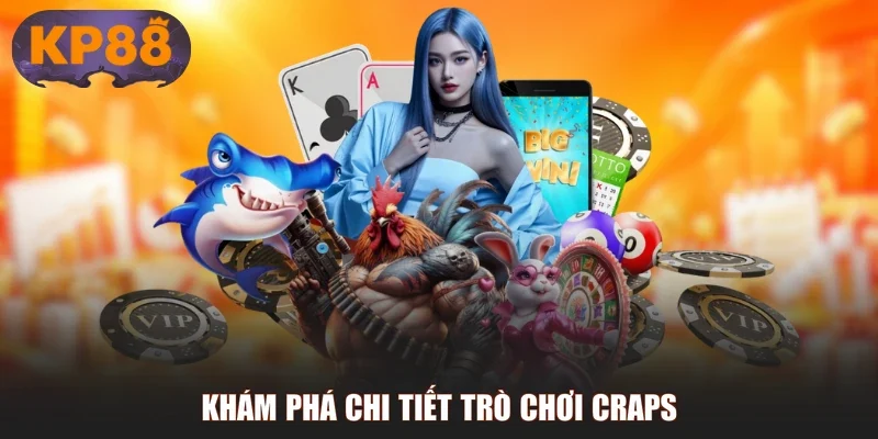Khám phá chi tiết trò chơi Craps