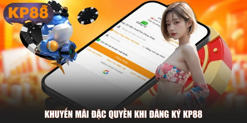 Khuyến mãi đặc quyền khi đăng ký KP88