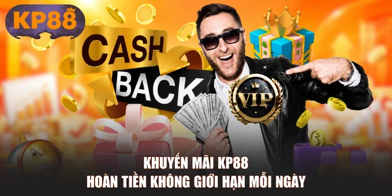 Khuyến mãi KP88 hoàn tiền không giới hạn mỗi ngày