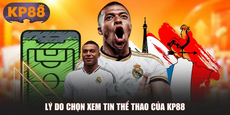 Lý do chọn xem tin thể thao của KP88
