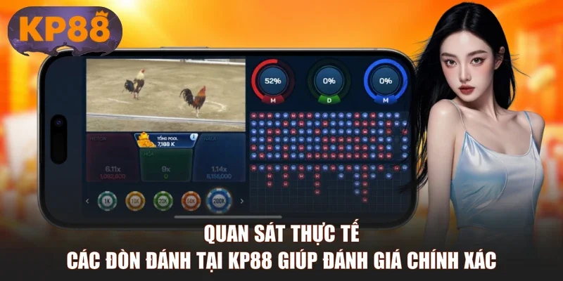 Quan sát thực tế các đòn đánh tại KP88 giúp đánh giá chính xác