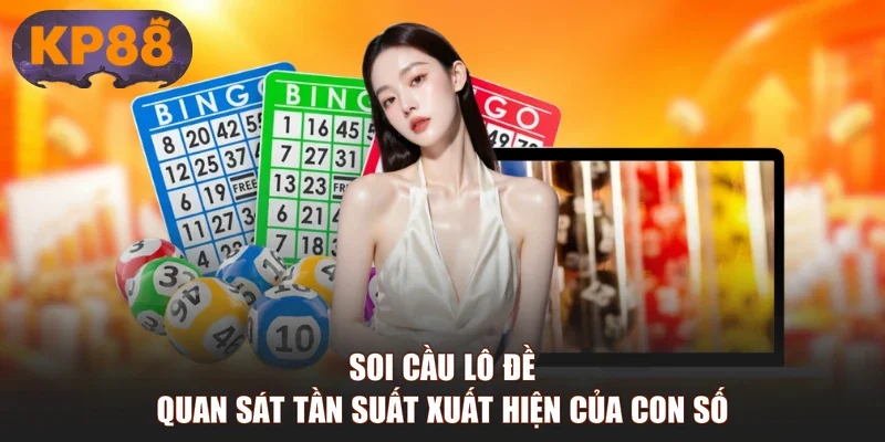 Soi cầu lô đề quan sát tần suất xuất hiện của con số