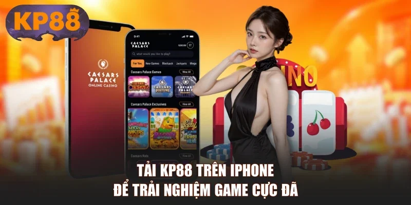 Tải KP88 trên iPhone để trải nghiệm game cực đã