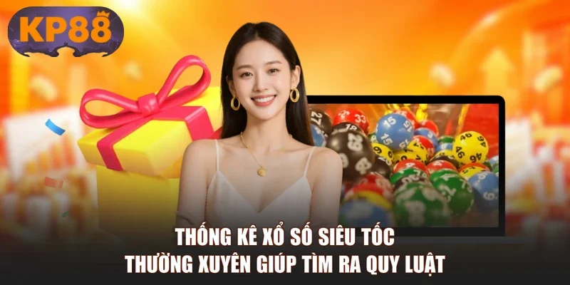 Thống kê xổ số siêu tốc thường xuyên giúp tìm ra quy luật