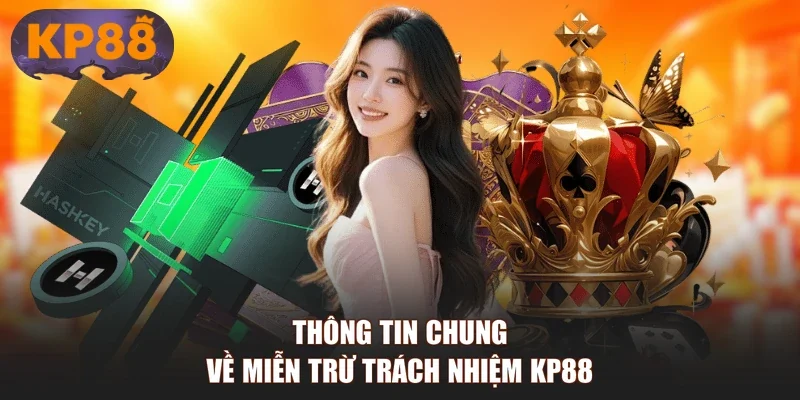 Thông tin chung về miễn trừ trách nhiệm KP88