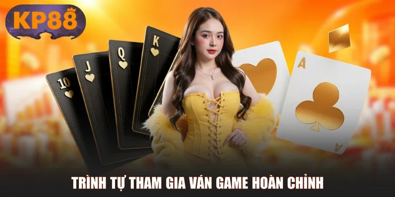 Trình tự tham gia ván game hoàn chỉnh